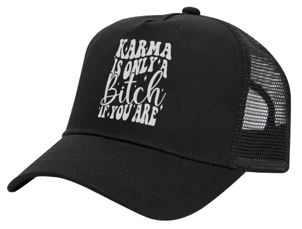 Karma is Only A Bitch if You Are — 1