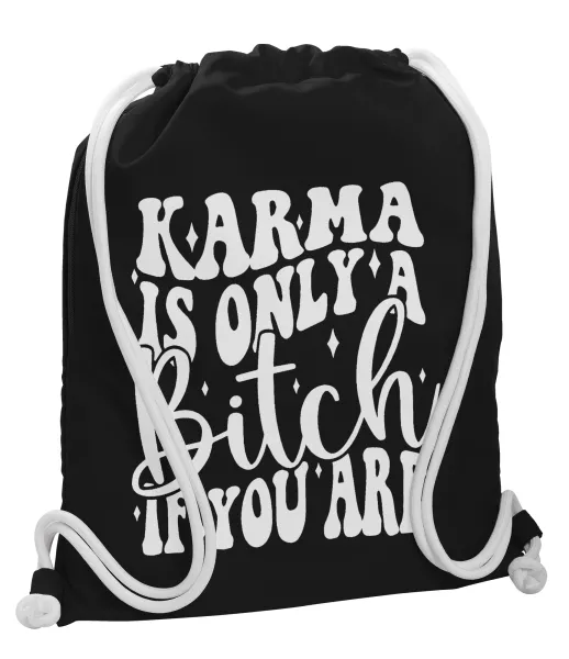 Karma is Only A Bitch if You Are — 1