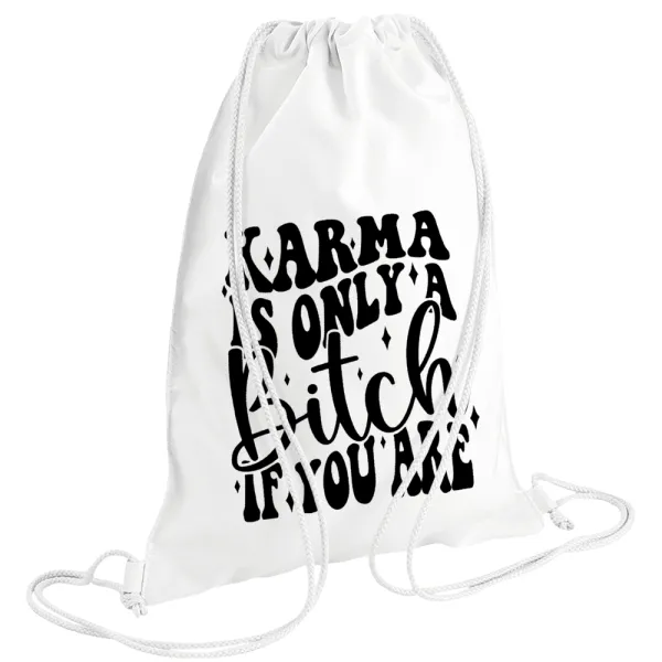 Karma is Only A Bitch if You Are — 1