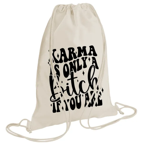 Karma is Only A Bitch if You Are — 1