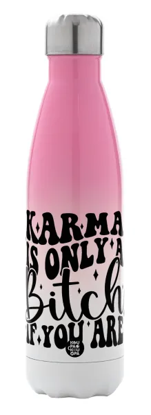 Karma is Only A Bitch if You Are — 1