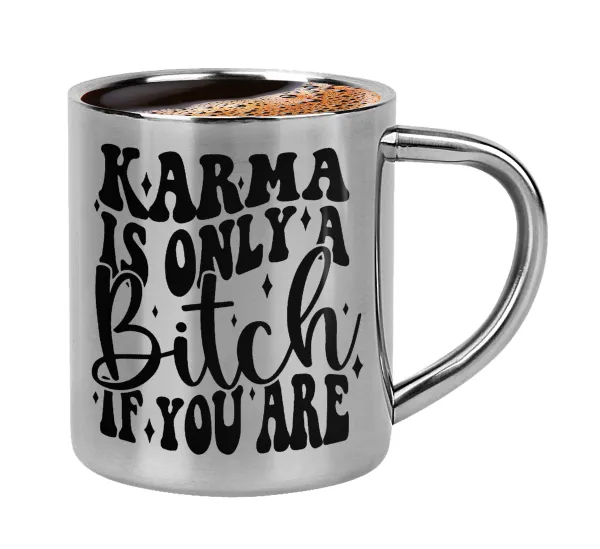 Karma is Only A Bitch if You Are — 1