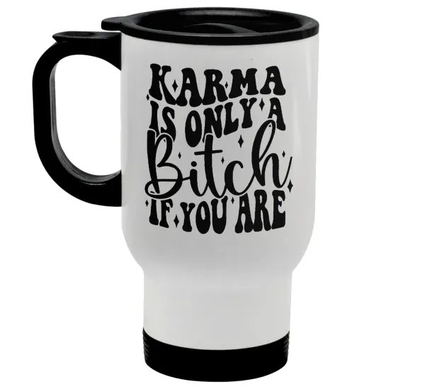 Karma is Only A Bitch if You Are — 1