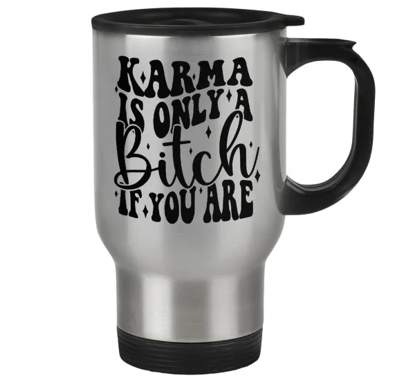 Karma is Only A Bitch if You Are — 1