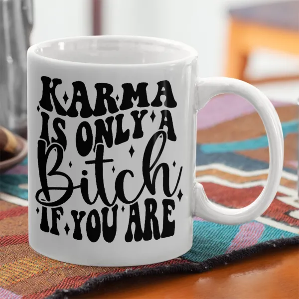 Karma is Only A Bitch if You Are — 2