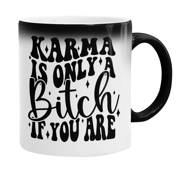 Karma is Only A Bitch if You Are — 2