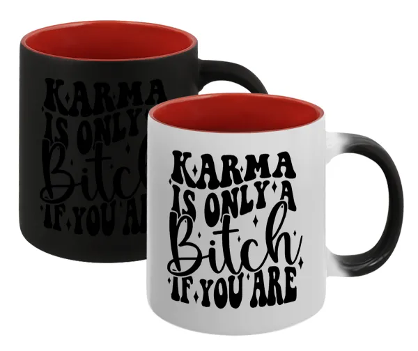 Karma is Only A Bitch if You Are — Magic mug with red interior, ceramic, 330ml, changes colour with hot drinks