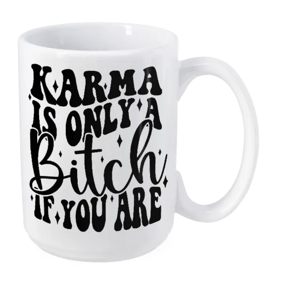 Karma is Only A Bitch if You Are — Mega