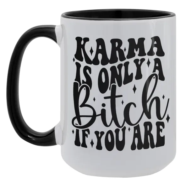 Karma is Only A Bitch if You Are — Mega mug 15oz, black ceramic, 450ml