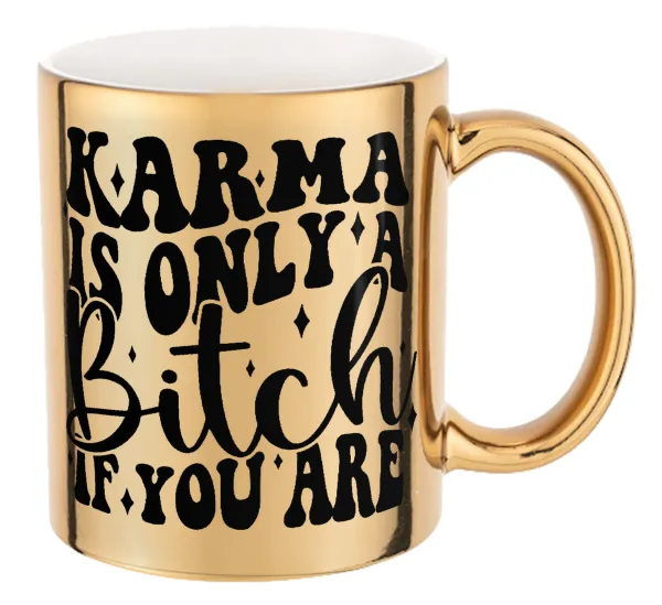 Karma is Only A Bitch if You Are — Κούπα κεραμική, χρυσή καθρέπτης, 330ml