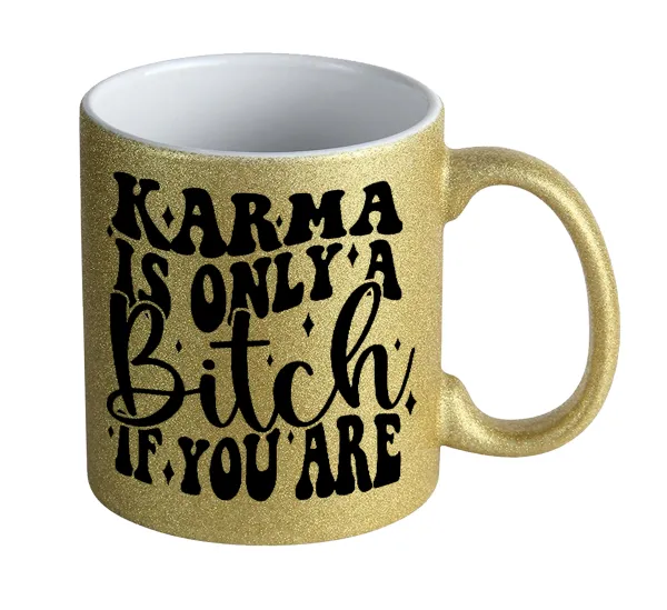 Karma is Only A Bitch if You Are — Gold glitter mug that sparkles, ceramic, 330ml