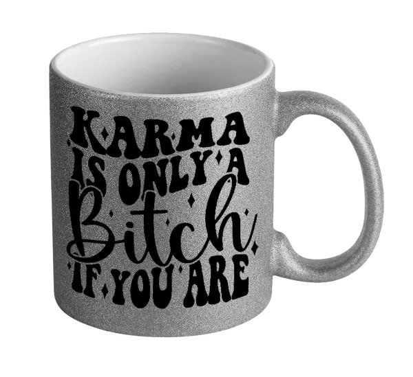 Karma is Only A Bitch if You Are — Glitter Ασημένια