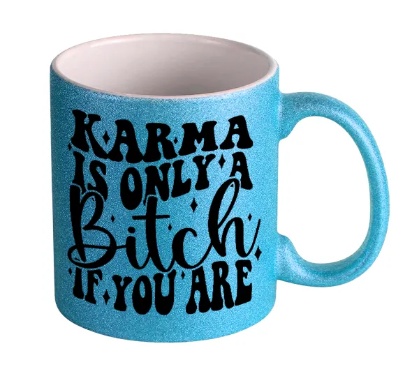 Karma is Only A Bitch if You Are — 1