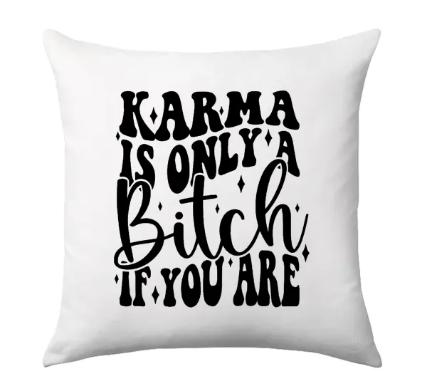 Karma is Only A Bitch if You Are — 1