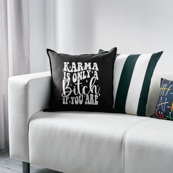 Karma is Only A Bitch if You Are — 2