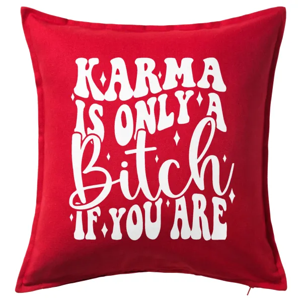 Karma is Only A Bitch if You Are — 1