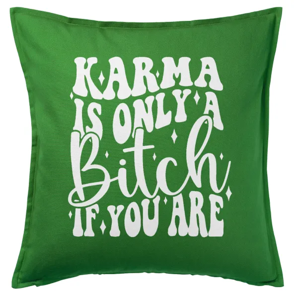 Karma is Only A Bitch if You Are — 1