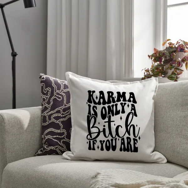 Karma is Only A Bitch if You Are — 2