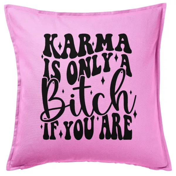 Karma is Only A Bitch if You Are — 1