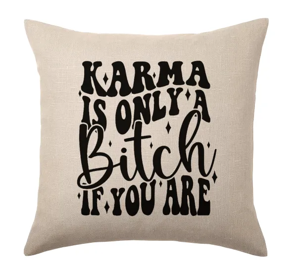 Karma is Only A Bitch if You Are — 1