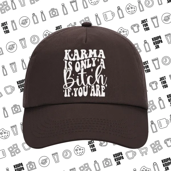 Karma is Only A Bitch if You Are — 2