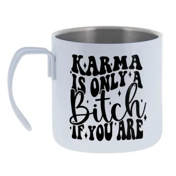 Karma is Only A Bitch if You Are — Κούπα Ανοξείδωτη διπλού τοιχώματος 400ml