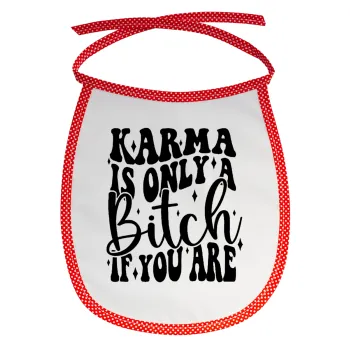 Karma is Only A Bitch if You Are, Σαλιάρα μωρού αλέκιαστη με κορδόνι Κόκκινη