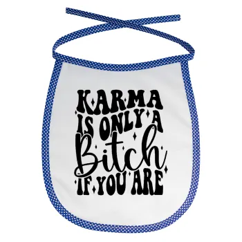 Karma is Only A Bitch if You Are, Σαλιάρα μωρού αλέκιαστη με κορδόνι Μπλε