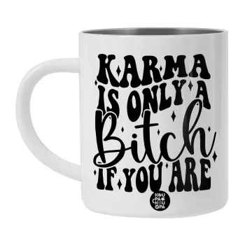 Karma is Only A Bitch if You Are, Λευκή Ανοξείδωτη Μεταλλική Κούπα 450ml - Διπλού Τοιχώματος 