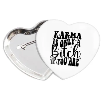 Karma is Only A Bitch if You Are, Κονκάρδα παραμάνα καρδιά (57x52mm)