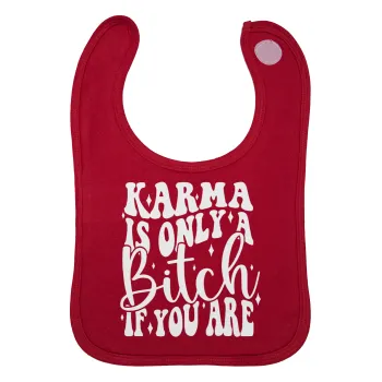 Karma is Only A Bitch if You Are, Σαλιάρα με Σκρατς Κόκκινη 100% Organic Cotton (0-18 months)