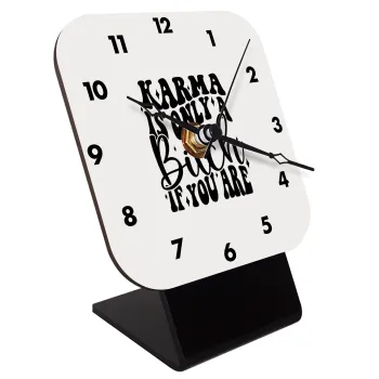 Karma is Only A Bitch if You Are, Quartz Wooden table clock with hands (10cm)