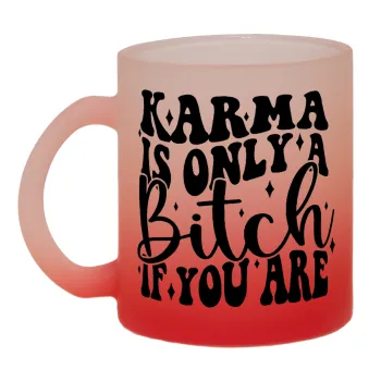 Karma is Only A Bitch if You Are, Κούπα γυάλινη δίχρωμη με βάση το κόκκινο ματ, 330ml