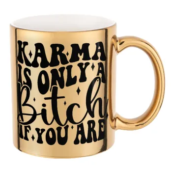 Karma is Only A Bitch if You Are, Mug ceramic, gold mirror, 330ml