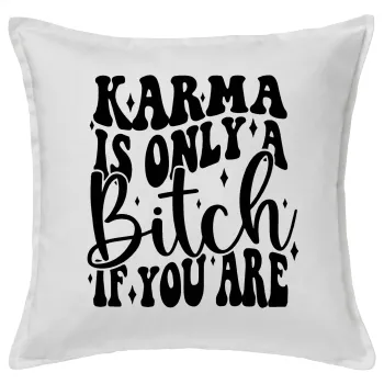 Karma is Only A Bitch if You Are, Μαξιλάρι καναπέ ΛΕΥΚΟ 100% βαμβάκι, περιέχεται το γέμισμα (50x50cm)