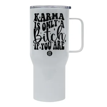 Karma is Only A Bitch if You Are, Tumbler με καπάκι, διπλού τοιχώματος (θερμό) 750L