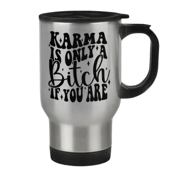 Karma is Only A Bitch if You Are, Κούπα ταξιδιού ανοξείδωτη με καπάκι, διπλού τοιχώματος (θερμό) 450ml