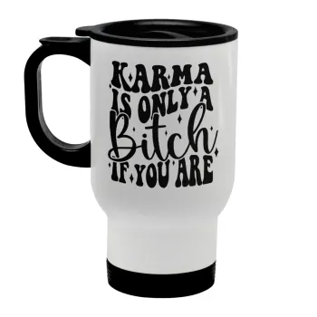 Karma is Only A Bitch if You Are, Stainless steel travel mug with lid, double wall white 450ml