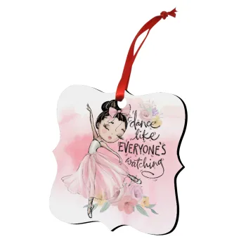 Dance Like everyone's watching, Christmas ornament polygon wooden 7.5cm