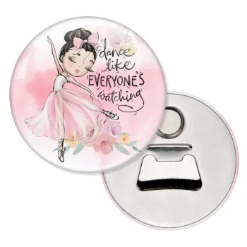 Dance Like everyone's watching, Μαγνητάκι και ανοιχτήρι μπύρας στρογγυλό διάστασης 5,9cm