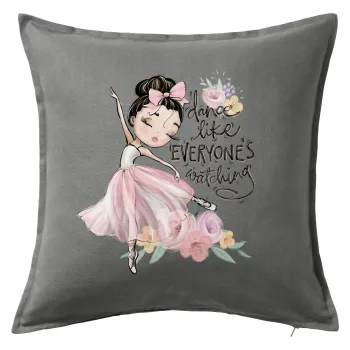 Dance Like everyone's watching, Μαξιλάρι καναπέ Γκρι 100% βαμβάκι, περιέχεται το γέμισμα (50x50cm)