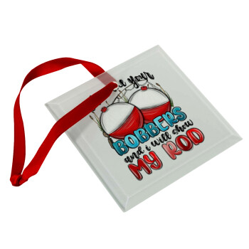 Show me your bobbers and i will show my rod , Στολίδι Χριστουγεννιάτικο στολίδι γυάλινο τετράγωνο 9x9cm