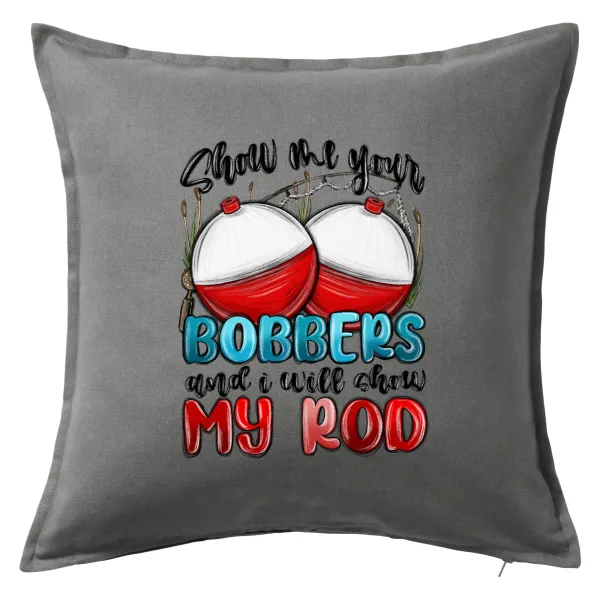 Show me your bobbers and i will show my rod — Μαξιλάρι καναπέ Γκρι 100% βαμβάκι, περιέχεται το γέμισμα (50x50cm)