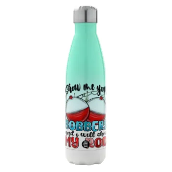 Show me your bobbers and i will show my rod , Metal mug thermos Green/White (Stainless steel), double wall, 500ml