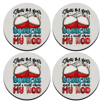Show me your bobbers and i will show my rod , SET of 4 round wooden coasters (9cm)