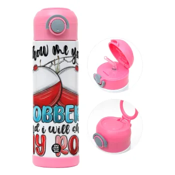 Show me your bobbers and i will show my rod , Παιδικό παγούρι θερμό, ανοξείδωτο, με καλαμάκι ασφαλείας, ΡΟΖ (500ml)