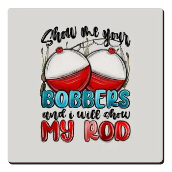 Show me your bobbers and i will show my rod , Τετράγωνο μαγνητάκι ξύλινο 6x6cm