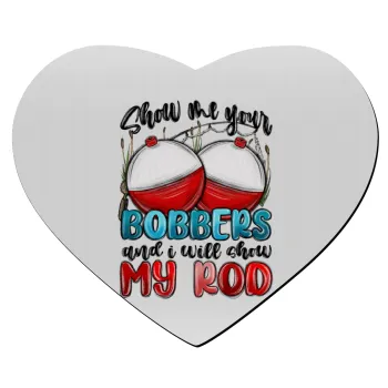 Show me your bobbers and i will show my rod , Mousepad heart 23x20cm