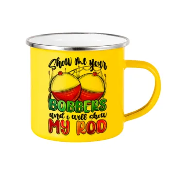 Show me your bobbers and i will show my rod , Yellow Enamel Metallic Cup 360ml