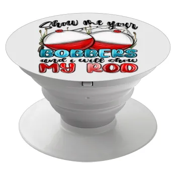 Show me your bobbers and i will show my rod , Phone Holders Stand  Λευκό Βάση Στήριξης Κινητού στο Χέρι